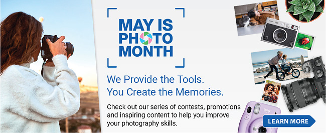 May is Photo Month. We Provide the Tools. You Create the Memories.