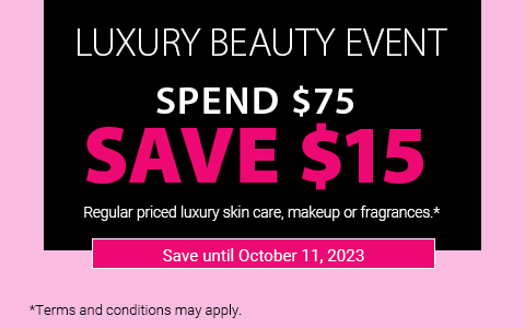 Luxury Beauty Event. Spend $75, Save $15. Regular priced luxury skin care, makeup or fragrances. Save until October 11, 2023
