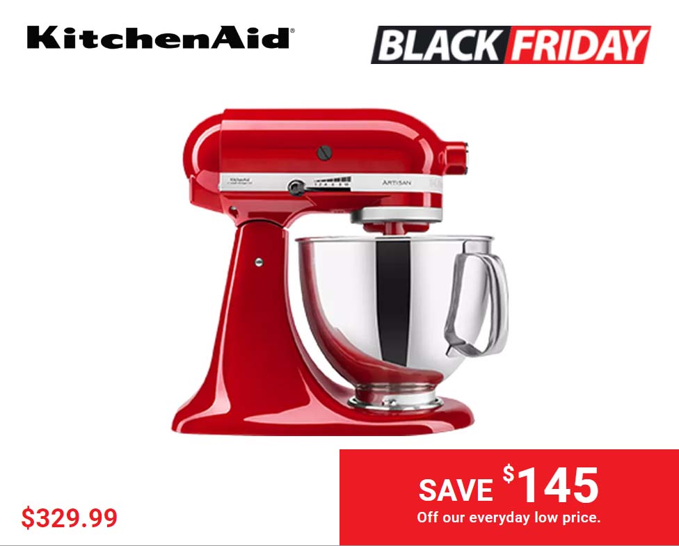 KichenAid $329.99 Save $145 Off our everyday low price.