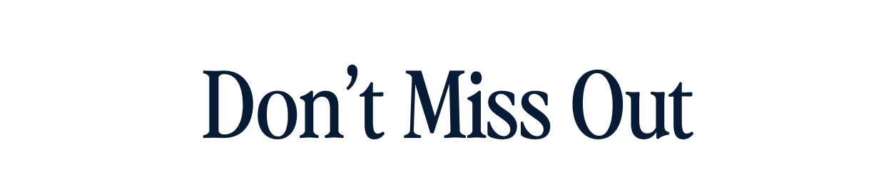 Don’t Miss Out