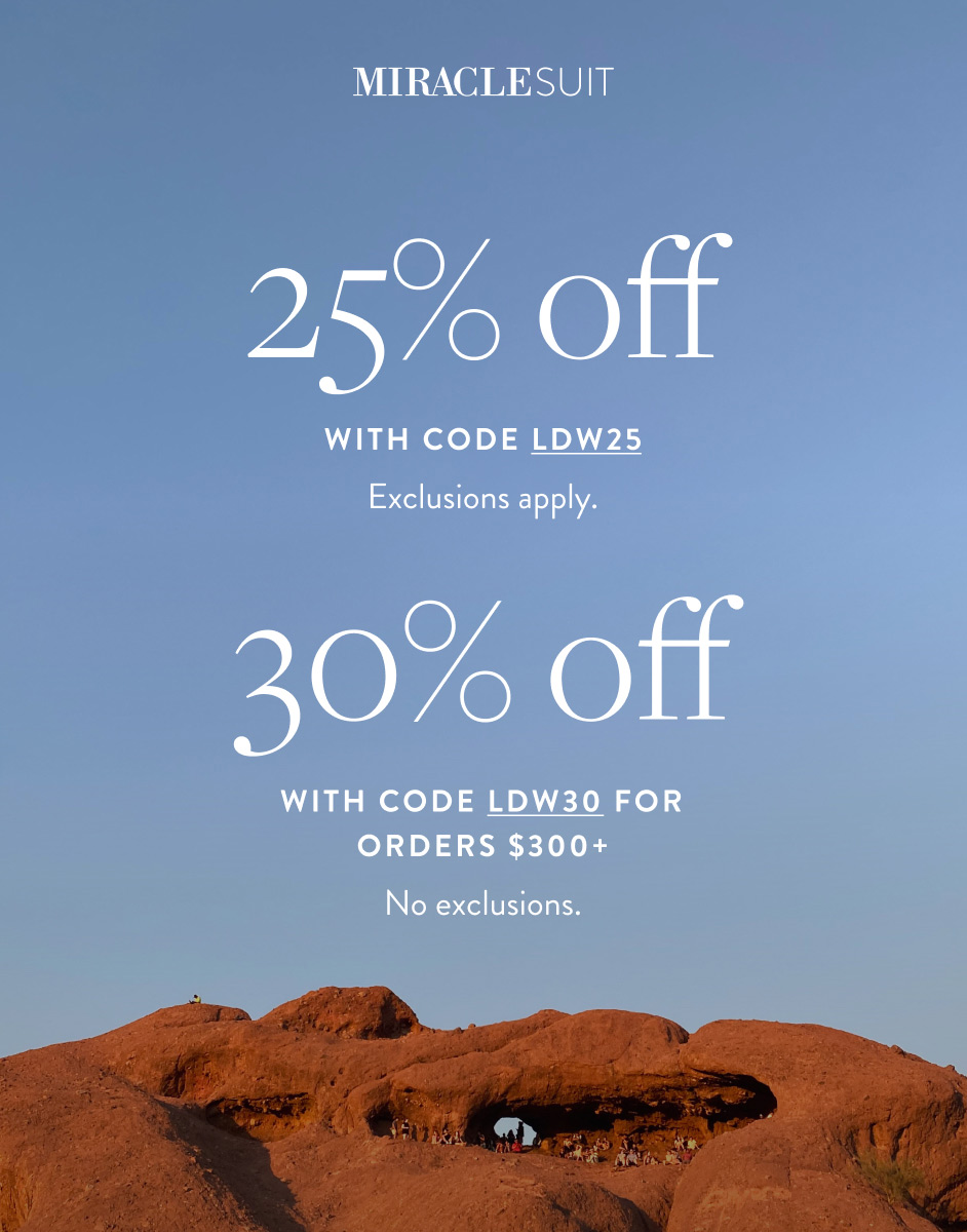 "25% Off with code LDW25 Exclusions apply. 30% Off with code LDW30 For orders $300+. "