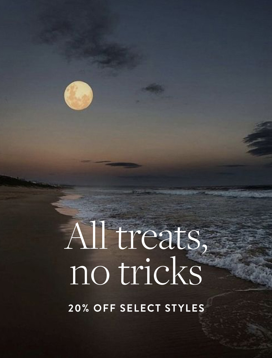 All treats, no tricks 20% Off Select Styles