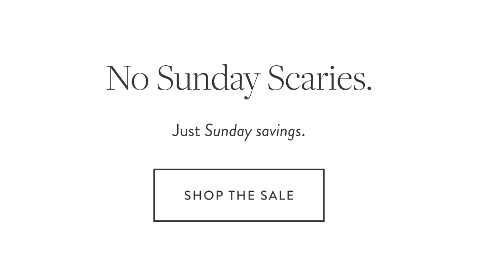 "No Sunday Scaries. Just Sunday Savings. "