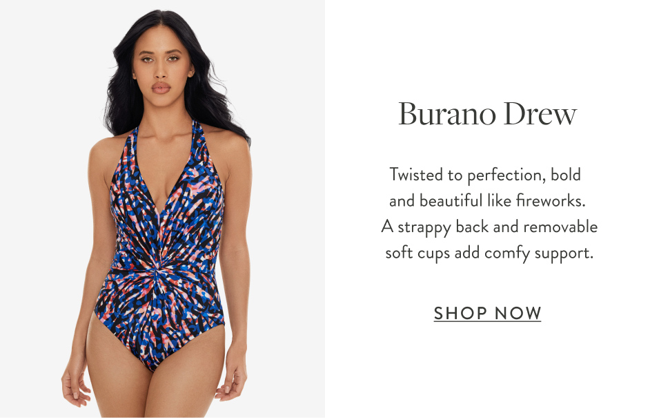 Burano Drew Twisted to perfection, bold and beautiful like fireworks. A strappy back and removable soft cups add comfy support.