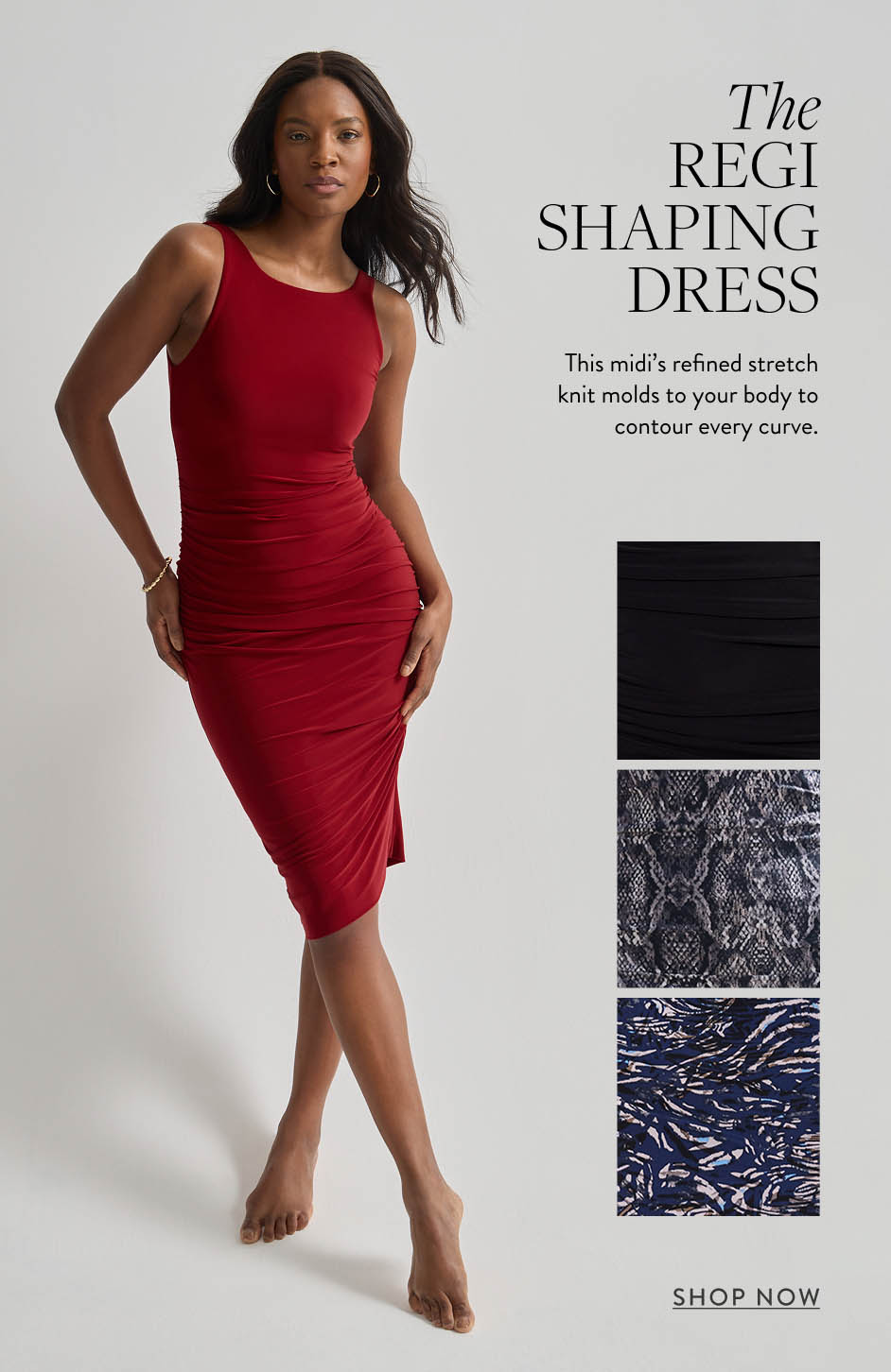 REGI SHAPING DRESS. This midi’s refined stretch knit molds to your body to contour every curve.
