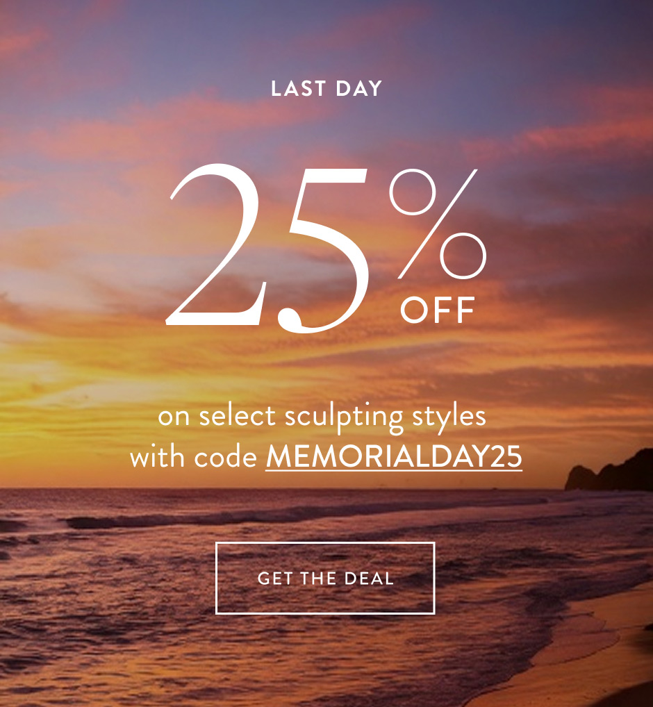 Last Day off on select sculpting styles with code MEMORIALDAY25 Get The Deal