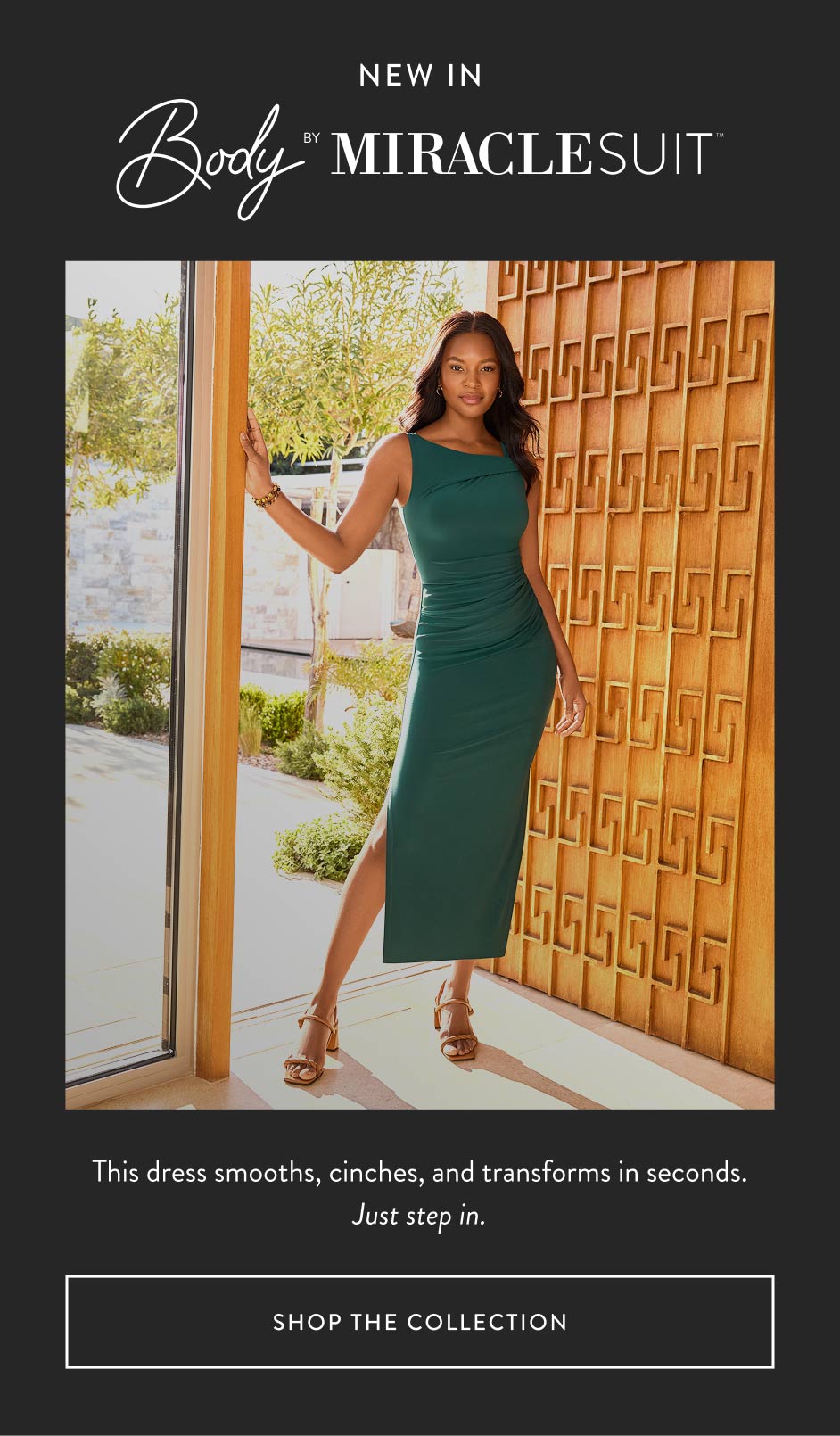 NEW IN This dress smooths, cinches, and transforms in seconds. Just step in. Shop the Collection