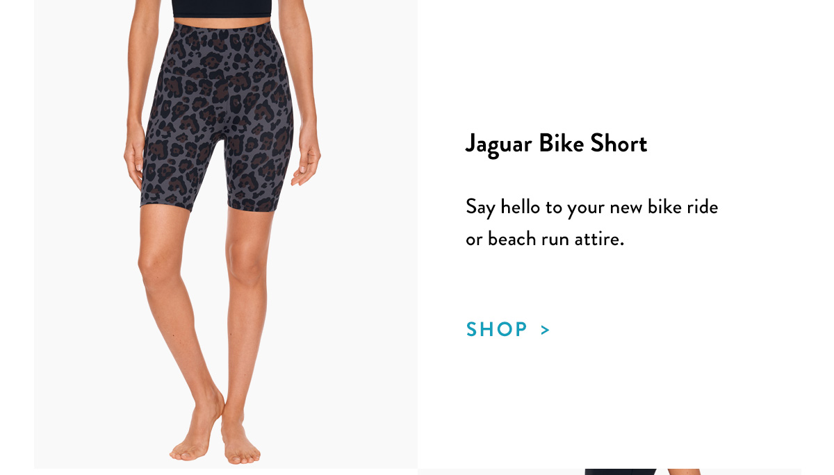 3) Say hello to your new bike ride or beach run attire.