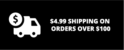 $4.99 Shipping on orders over $100