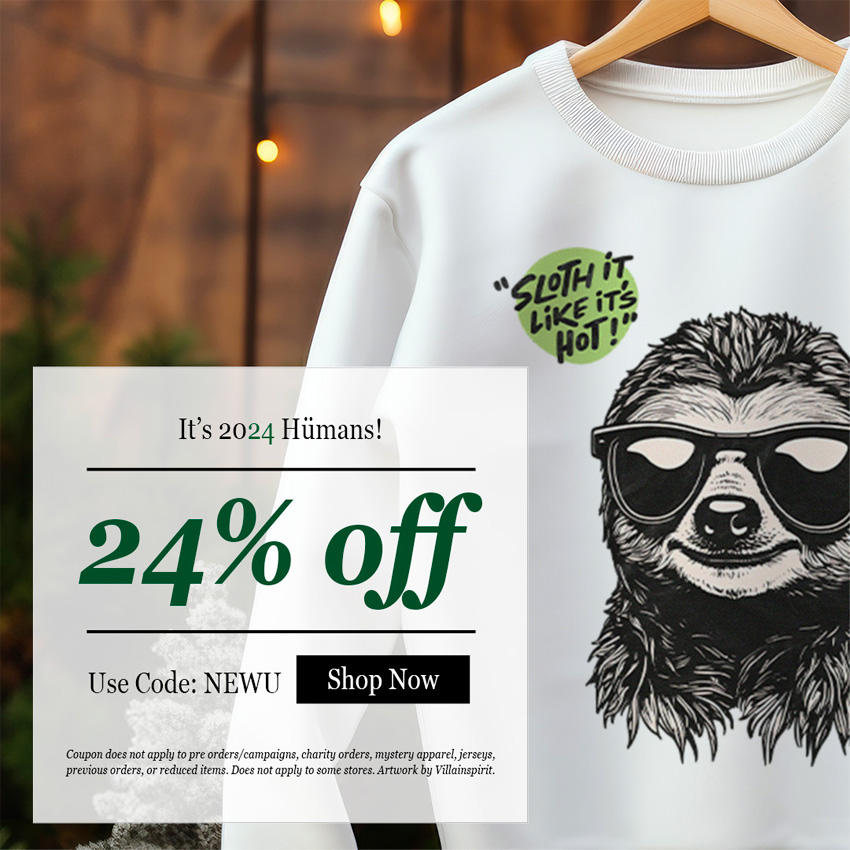 It's 2024 Humans! 24% Off. Use Code: NEWU. Shop Now.