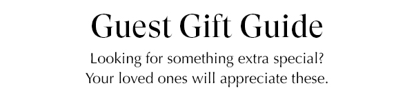 GUEST GIFT GUIDE