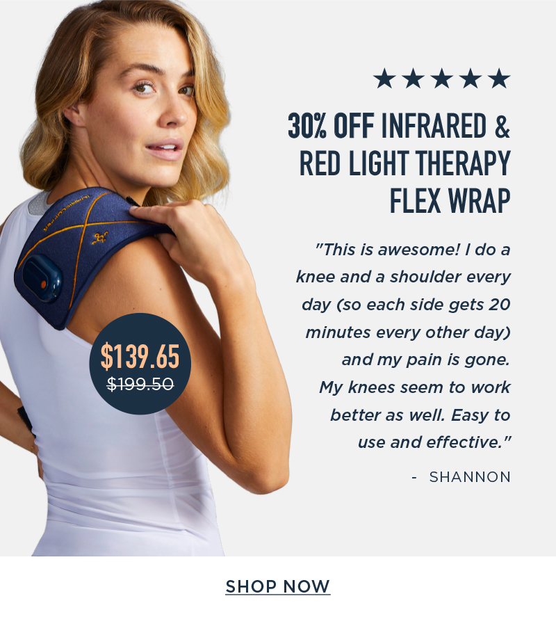 30% OFF INFRARED & RED LIGHT THERAPY FLEX WRAP SHOP NOW