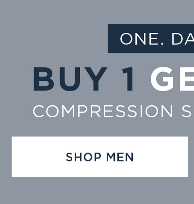 ONE. DAY. ONLY. BUY 1 GET 1 FREE COMPRESSION SLEEVES & SOCKS SHOP MEN