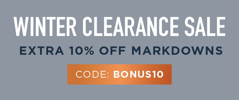 WINTER CLEARANCE SALE + EXTRA 10% OFF MARKDOWNS CODE: BONUS10