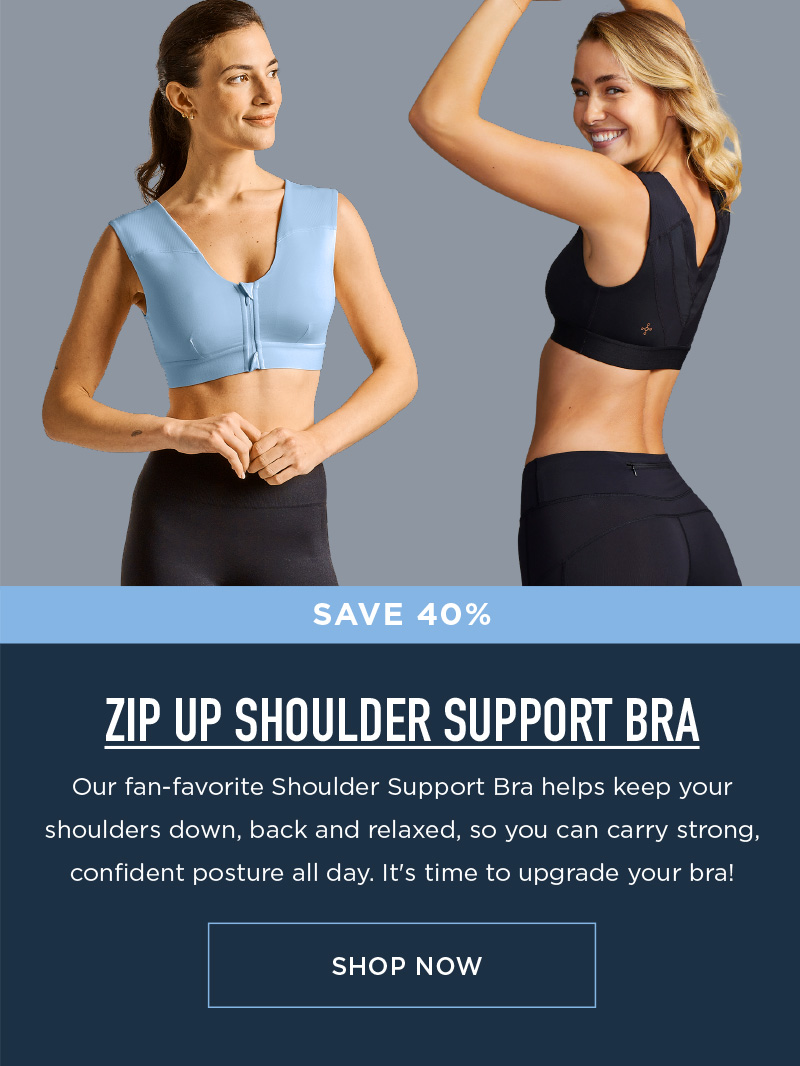 SAVE 40% ZIP UP SHOULDER SUPPORT BRA SHOP NOW