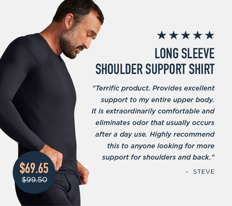 % %k %k Kk LONG SLEEVE SHOULDER SUPPORT SHIRT "Terrific product. Provides excellent support to my entire upper body. It is extraordinarily comfortable and eliminates odor that usually occurs after a day use. Highly recommend this to anyone looking for more support for shoulders and back. ERSHIEYV 