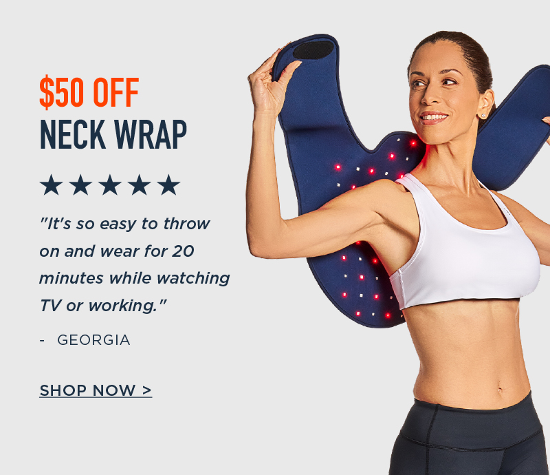 $50 OFF NECK WRAP SHOP NOW