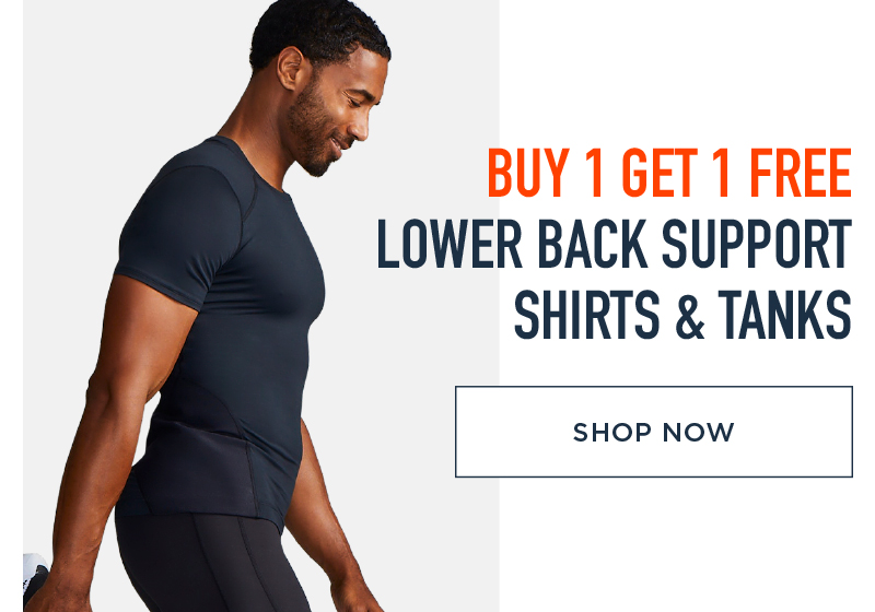 BUY 1 GET 1 FREE LOWER BACK SUPPORT SHIRTS & TANKS SHOP NOW