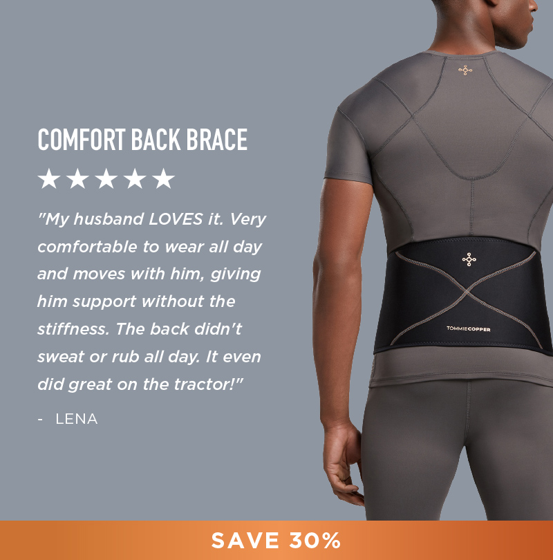 SAVE 30% SITEWIDE COMFORT BACK BRACE SHOP NOW