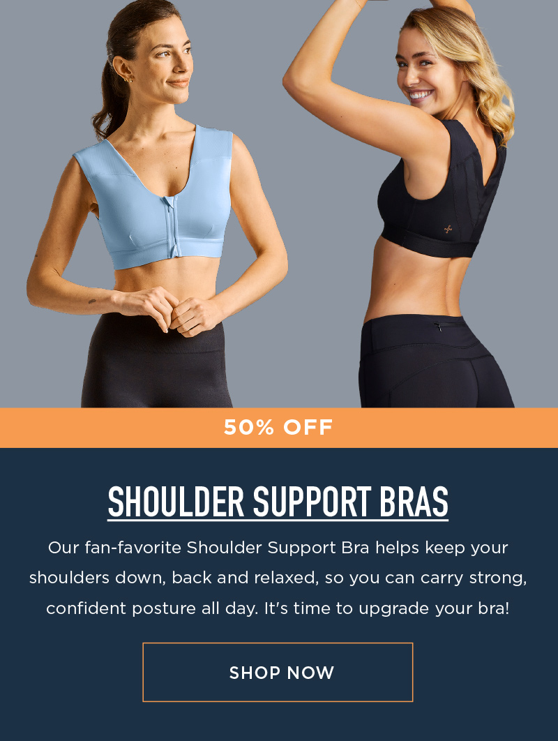 SAVE 50% SHOULDER SUPPORT BRAS SHOP NOW