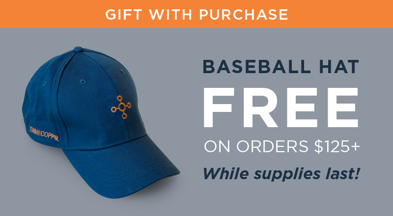 GIFT WITH PURCHASE BASEBALL HAT FREE ON ORDER $125+ WHILE SUPPLIES LAST!