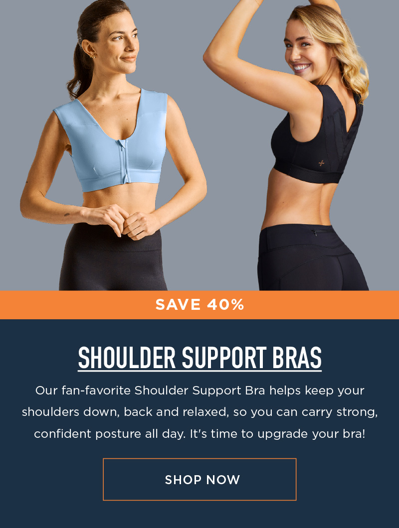 SAVE 40% SHOULDER SUPPORT BRA SHOP NOW