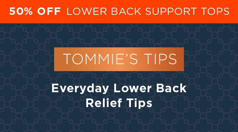 50% Off Lower Back Support Tops Tommie's Tips Everyday Lower Back Relief Tips