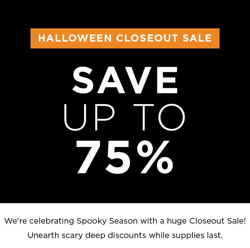 HALLOWEEN CLOSEOUT SALE SAVE UP TO 75%