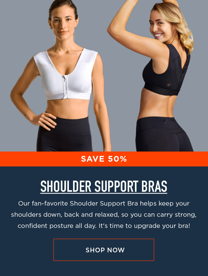 SAVE 50% SHOULDER SUPPORT BRAS SHOP NOW