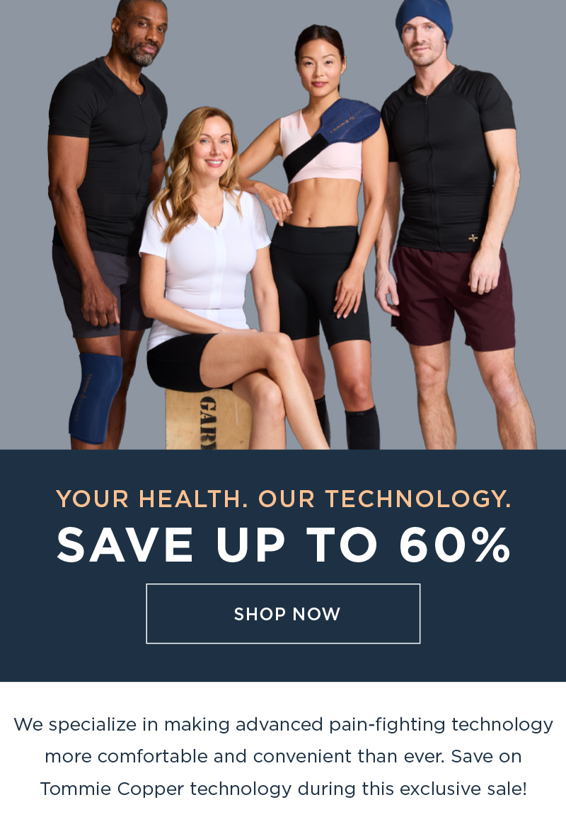 YOUR HEALTH. OUR TECHNOLOGY. SAVE UP TO 60% SHOP NOW