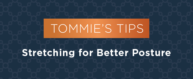 Tommie's Tips Stretching For Better Posture