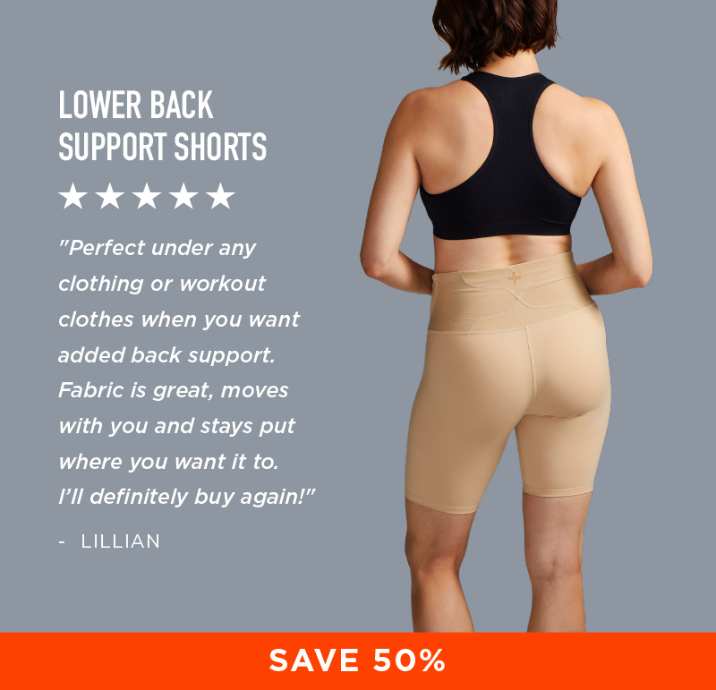 LOWER BACK SUPPORT SHORTS SAVE 50%