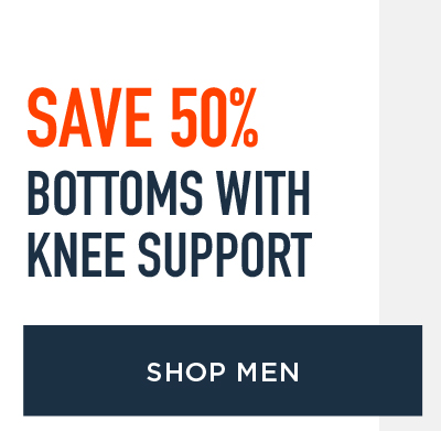 SAVE 50% BOTTOMS WITH KNEE SUPPORT SHOP MEN