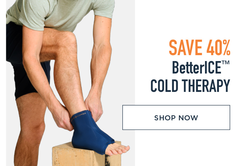 SAVE 40% BETTERICE COLD THERAPY SHOP NOW