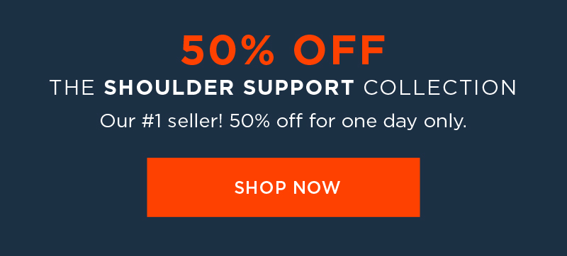 50% OFF THE SHOULDER SUPPORT COLLECTION