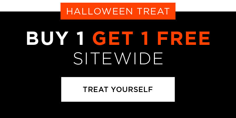 HALLOWEEN TREAT BUY 1 GET 1 FREE SITEWIDE TREAT YOURSELF