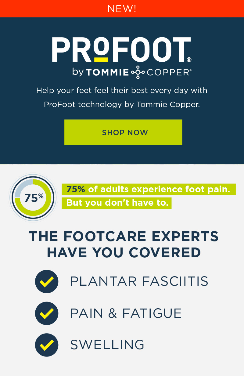 NEW! PROFOOT BY TOMMIE COPPER! SHOP NOW