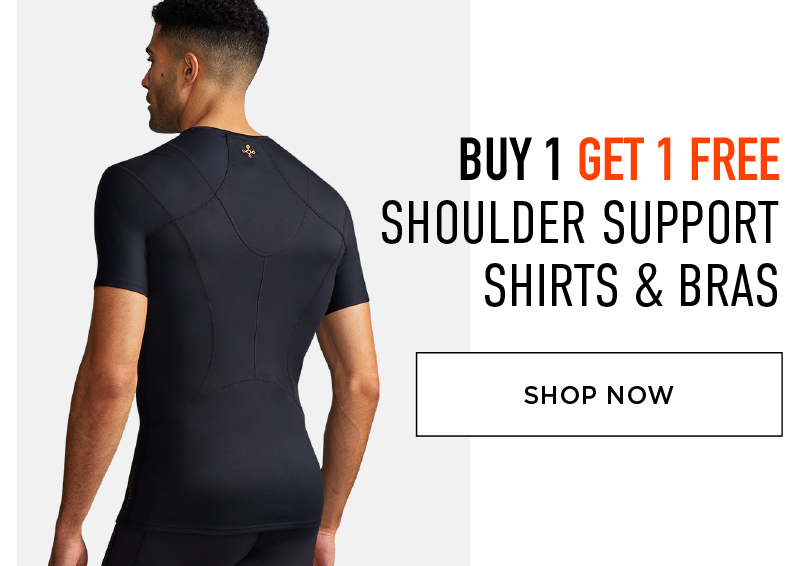 BUY 1 GET 1 FREE SHOULDER SUPPORT SHIRTS & BRAS SHOP NOW