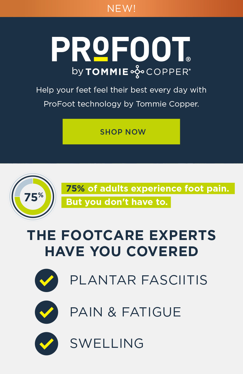 NEW! PROFOOT BY TOMMIE COPPER SHOP NOW