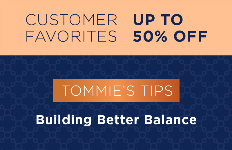 Customer Favorites Up to 50% Off Tommie's Tips