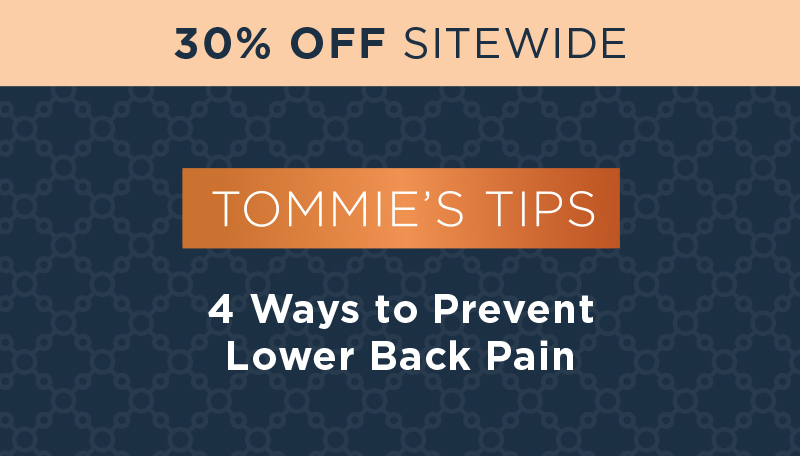 30% Off Sitewide Tommie's Tips 4 Ways to Prevent Lower Back Pain