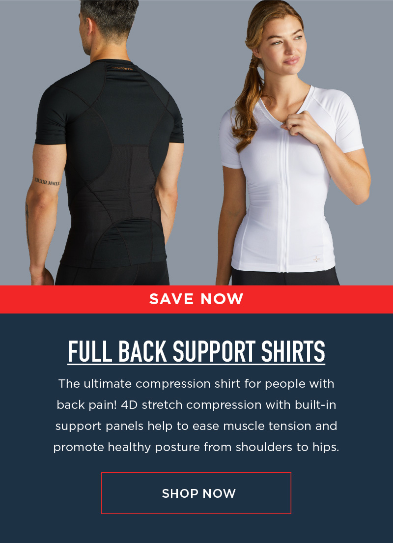 SAVE NOW FULL BACK SUPPORT SHIRTS SHOP NOW