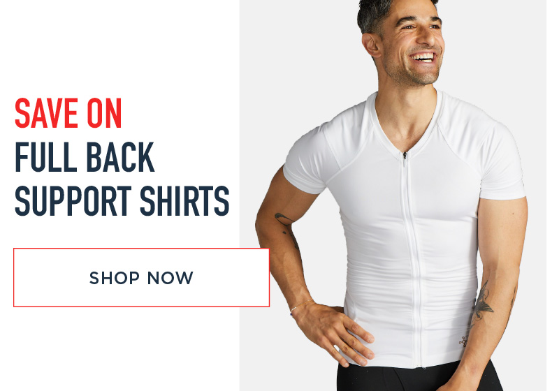 SAVE ON FULL BACK SUPPORT SHIRTS SHOP NOW