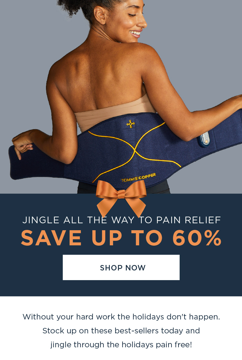 JINGLE ALL THE WAY TO PAIN RELIEF SAVE UP TO 65% SHOP NOW