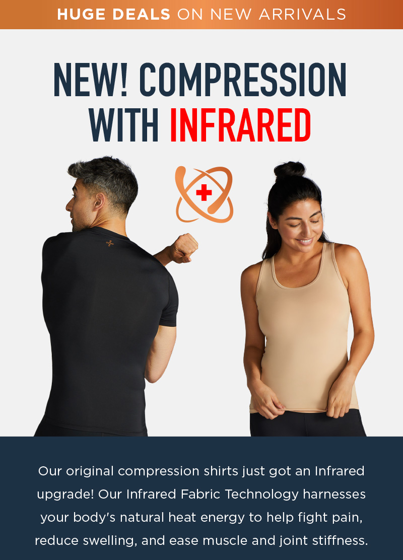 HUGE DEALS ON NEW ARRIVALS! NEW COMPRESSION WITH INFRARED