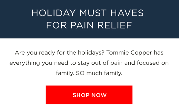 HOLIDAY MUST HAVES FOR PAIN RELIEF SHOP NOW