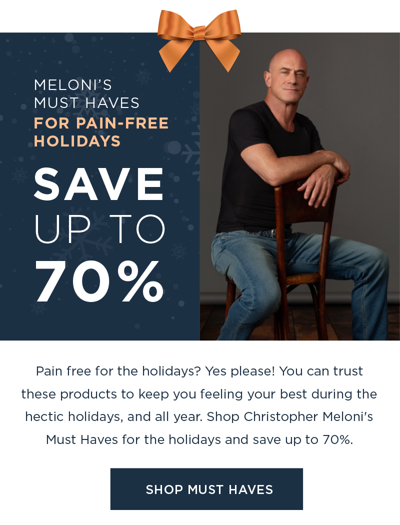 MELONI'S MUST HAVES FOR PAIN FREE HOLIDAYS SAVE UP TO 70% SHOP MUST HAVES