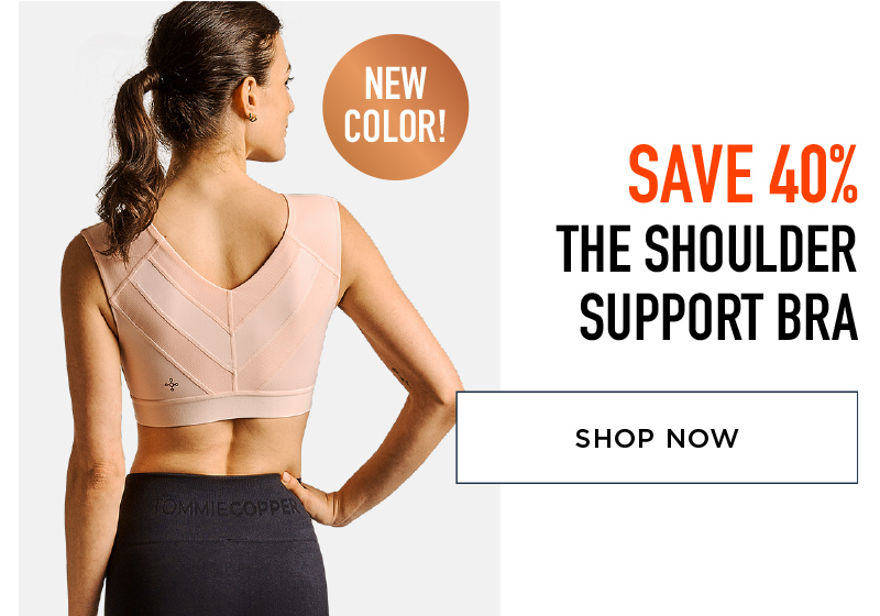 SAVE 40% THE SHOULDER SUPPORT BRA SHOP NOW