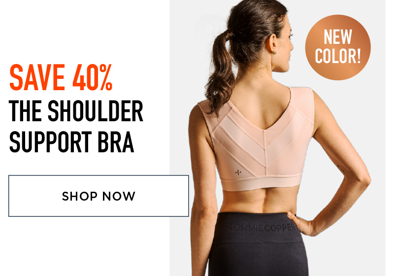 SAVE 40% THE SHOULDER SUPPORT BRA SHOP NOW