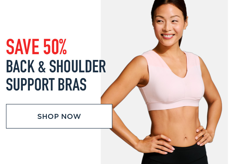 SAVE 50% SHOULDER SUPPORT BRAS SHOP NOW